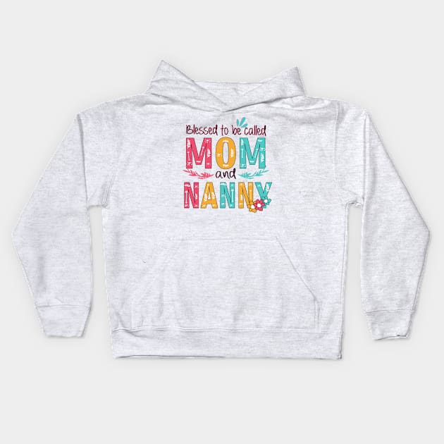 Blessed To Be Called Mom And Nanny Kids Hoodie by heryes store